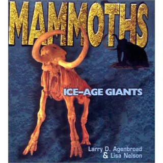 Photo of Mammoths - Ice-Age Giants - Dr. Larry D. Agenbroad & Lisa Nelson - Brand New