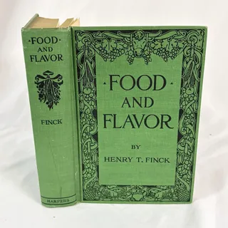 Photo of Henry T Finck Food and Flavor A Gastronomic Guide to Health and Good Living 1924